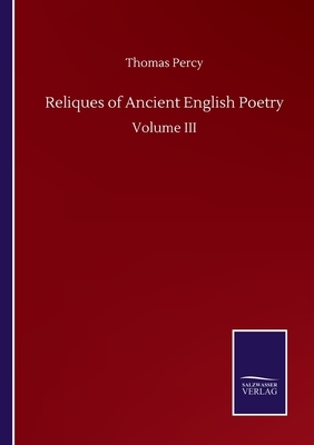 Reliques of Ancient English Poetry: Volume III by Thomas Percy