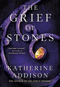 The Grief of Stones by Katherine Addison