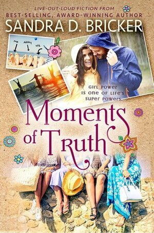 Moments of Truth by Sandra D. Bricker