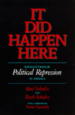 It Did Happen Here: Recollections of Political Repression in America by Ruth Schultz, Bud Schultz