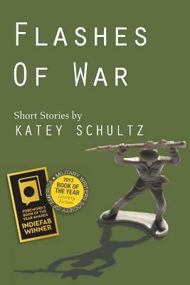 Flashes of War: Short Stories by Katey Schultz