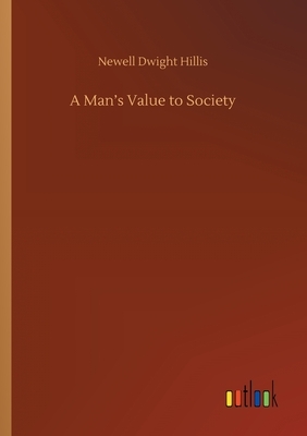 A Man's Value to Society by Newell Dwight Hillis