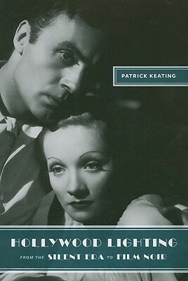 Hollywood Lighting from the Silent Era to Film Noir by Patrick Keating