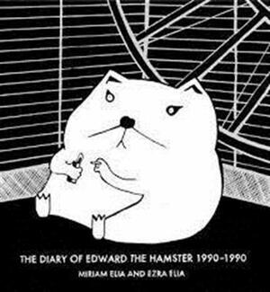 The Diary of Edward the Hamster 1990–1990 by Miriam Elia