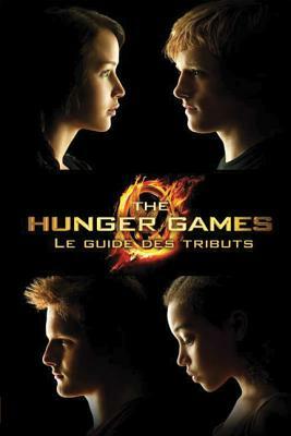 Hunger Games: Le Guide Des Tributs by Emily Seife