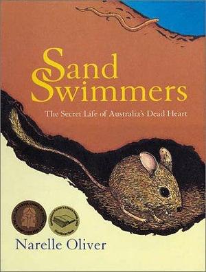 Sand Swimmers:The Secret Life of Australia's Dead Heart by Narelle Oliver, Narelle Oliver