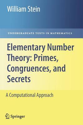 Elementary Number Theory: Primes, Congruences, and Secrets: A Computational Approach by William Stein