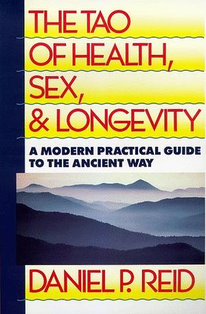 The Tao Of Health, Sex and Longevity by Daniel Reid