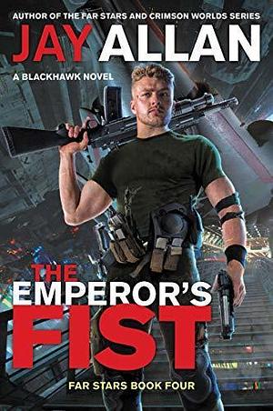 The Emperor's Fist: A Blackhawk Novel by Jay Allan, Jay Allan