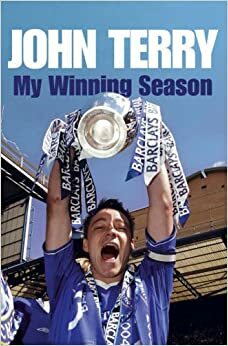 John Terry: My Winning Season with Chelsea by John Terry
