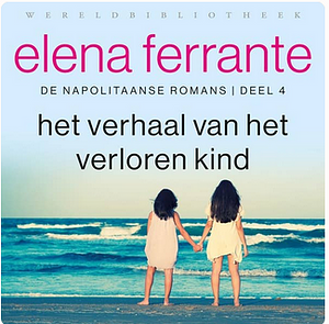 Het verhaal van het verloren kind by Elena Ferrante