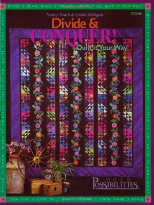 Divide & Conquer!: Quilt It Your Way by Nancy J. Smith, Lynda S. Milligan