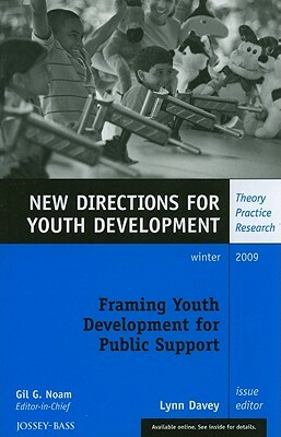 Framing Youth Development for Public Support: New Directions for Youth Development, Number 124 by Yd