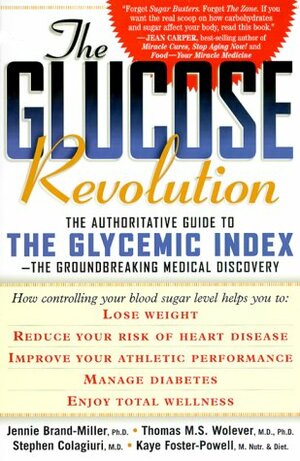 The Glucose Revolution: The Authoritative Guide to the Glycemic Index--the Groundbreaking Medical Discovery by Jennie Brand-Miller
