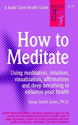 How to Meditate by Susan Smith Jones