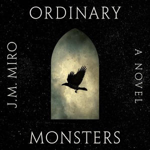 Ordinary Monsters by J.M. Miro