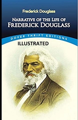 Narrative of the Life of Frederick Douglass illustrated by Frederick Douglass