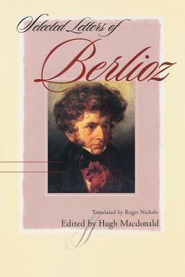 Selected Letters of Berlioz by 