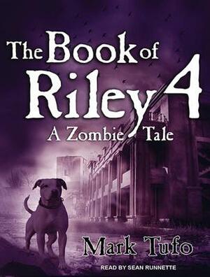 The Book of Riley 4: A Zombie Tale by Mark Tufo