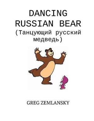 Dancing Russian Bear by Greg Zemlansky