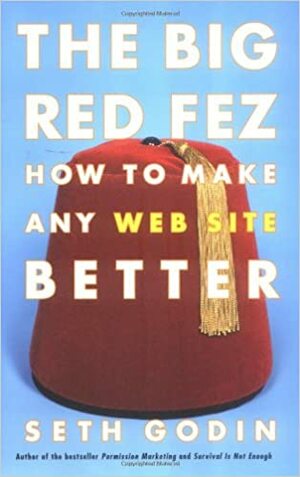 The Big Red Fez: How to Make Any Web Site Better by Seth Godin