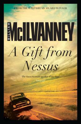 A Gift from Nessus by William McIlvanney