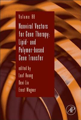 Nonviral Vectors for Gene Therapy, Volume 88: Lipid- And Polymer-Based Gene Transfer by 