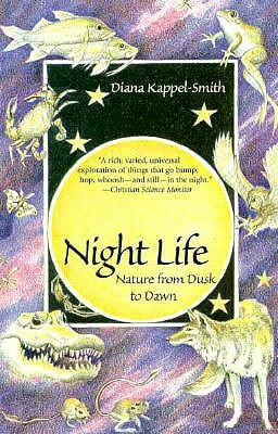 Night Life: Nature from Dusk to Dawn by Diana Kappel-Smith