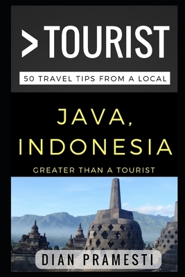 Greater Than a Tourist - Java, Indonesia: 50 Travel Tips from a Local by Hanum Gitarina, Greater Than a. Tourist