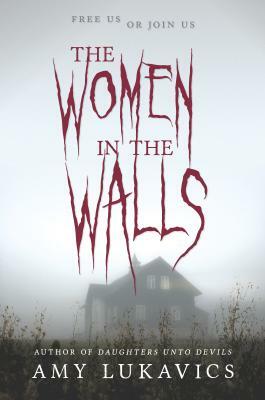 The Women in the Walls by Amy Lukavics