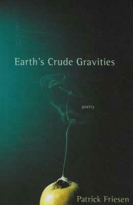 Earth's Crude Gravities by Patrick Friesen
