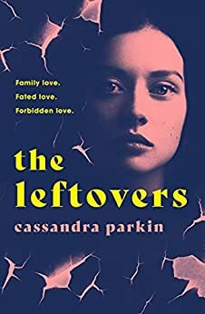 The Leftovers by Cassandra Parkin