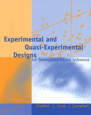 Experimental and Quasi-Experimental Designs for Generalized Causal Inference by Donald T. Campbell, William R. Shadish, Thomas D. Cook