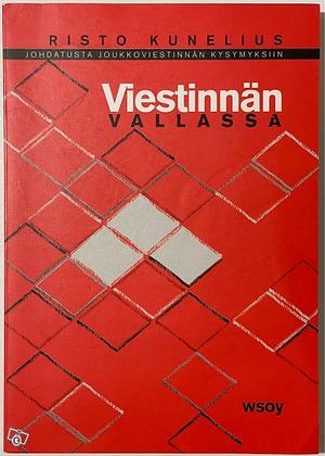 Viestinnän vallassa: Johdatusta joukkoviestinnän kysymyksiin by Risto Kunelius