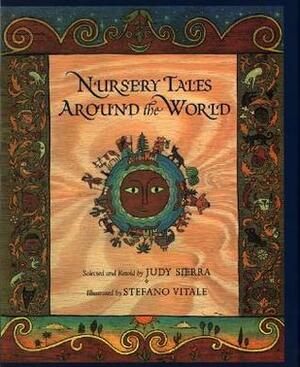 Nursery Tales Around the World by Judy Sierra, Stefano Vitale