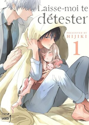 Laisse-moi te détester, Tome 1 by Hijiki (ひじき)