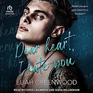Dear Heart, I Hate You by Eliah Greenwood