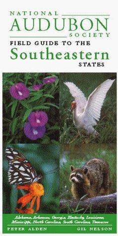 National Audubon Society Field Guide to the Southeastern States by National Audubon Society, Gil Nelson, Eirc A. Oches, Harry Zirlin, Peter Alden, Brian Cassie, Jonathan D.W. Kahl