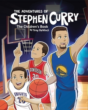 The Adventures of Stephen Curry(TM) The Children's Book by Troy DaVinci