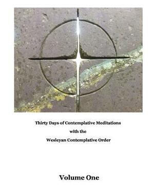 Thirty Days of Meditations (Volume I): Wesleyan Contemplative Order by Don Carroll