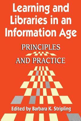 Learning and Libraries in an Information Age: Principles and Practice by Barbara K. Stripling