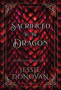 Sacrificed to the Dragon by Jessie Donovan