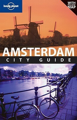 Amsterdam City Guide (Lonely Planet City Guide) by Jeremy Gray, Amelia Thomas, Lonely Planet, Karla Zimmerman