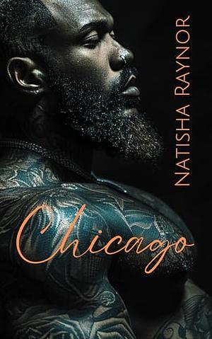 Chicago by Natisha Raynor