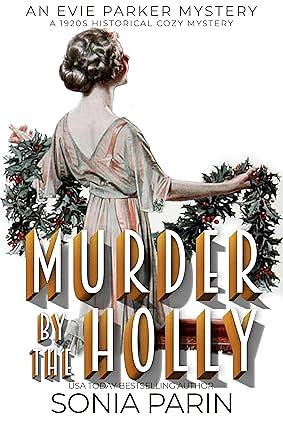 Murder by the Holly by Sonia Parin