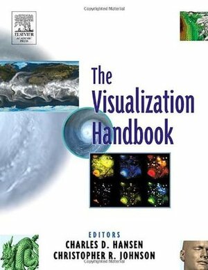 The Visualization Handbook by Christopher Johnson, Charles D. Hansen