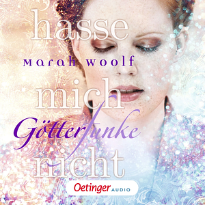 Götterfunke - Hasse mich nicht by Marah Woolf