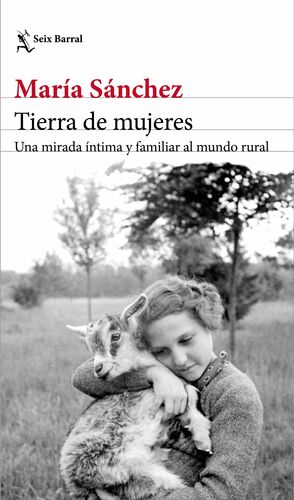 Tierra de mujeres. Una mirada íntima y familiar al mundo rural by María Sánchez