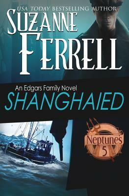 Shanghaied: Book 1, Neptune's Five by Suzanne Ferrell