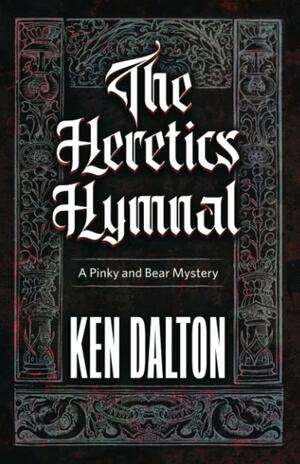 The Heretics Hymnal: Pinky and Bear Mystery by Ken Dalton